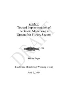 DRAFT Toward Implementation of Electronic Monitoring in Groundfish Fishery Sectors  White Paper