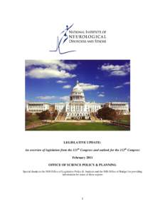 LEGISLATIVE UPDATE: An overview of legislation from the 111th Congress and outlook for the 112th Congress February 2011 OFFICE OF SCIENCE POLICY & PLANNING Special thanks to the NIH Office of Legislative Policy & Analysi
