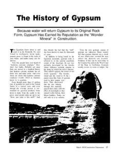 The History of Gypsum Because water will return Gypsum to its Original Rock Form, Gypsum Has Earned Its Reputation as the “Wonder Mineral” in Construction.  T