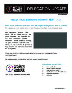 DELEGATION UPDATE NOVEMBER 2014 Less than 263 days left until the 2015 Special Olympics World Games! We hope you all are as excited as we are and that your preparations are coming along great! Our Delegation Services Tea