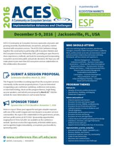 December 5-9, 2016 | Jacksonville, FL, USA ACES: A Community on Ecosystem Services represents a dynamic and growing assembly of professionals, researchers, and policy-makers involved with ecosystem services. The ACES 201