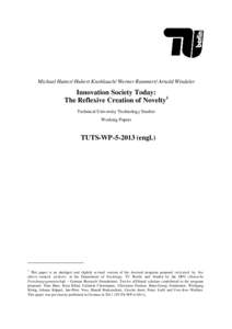 Michael Hutter/ Hubert Knoblauch/ Werner Rammert/ Arnold Windeler  Innovation Society Today: The Reflexive Creation of Novelty1 Technical University Technology Studies Working Papers