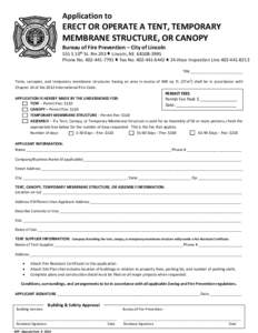 Application to  ERECT OR OPERATE A TENT, TEMPORARY MEMBRANE STRUCTURE, OR CANOPY Bureau of Fire Prevention – City of Lincoln 555 S 10th St. Rm 203 Lincoln, NE[removed]