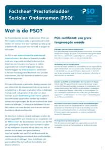 Factsheet ‘Prestatieladder Socialer Ondernemen (PSO)’ Wat is de PSO? De Prestatieladder Socialer Ondernemen (PSO) van TNO maakt zichtbaar welke organisaties zich sterk
