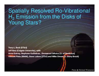 Spatially Resolved RoRo-Vibrational H2 Emission from the Disks of Young Stars? Tracy L. Beck (STScI) (STScI)