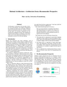 Rational Architecture = Architecture from a Recommender Perspective Marc van Zee, University of Luxembourg Abstract An Enterprise Architecture (EA) provides a holistic view of an enterprise. In creating or changing an EA