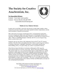 The Society for Creative  Anachronism, Inc.     For Immediate Release  Contact:  Your name and number  Contact:  Nancee Beattie 636‐405‐0709 