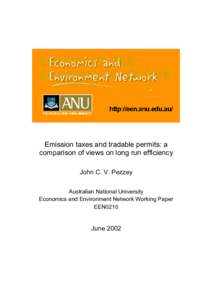 Emission taxes and tradable permits: a comparison of views on long run efficiency John C. V. Pezzey Australian National University Economics and Environment Network Working Paper EEN0210