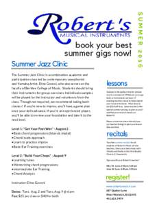 Summer Jazz Clinic The Summer Jazz Clinic is a combination academic and participation class led by contemporary saxophonist and Yamaha Artist, Dino Govoni, who also serves on the faculty of Berklee College of Music. Stud