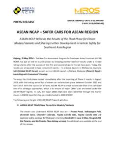 PRESS RELEASE  UNDER EMBARGO UNTIL 6:00 AM GMT 5 MAYMONDAY)  ASEAN NCAP – SAFER CARS FOR ASEAN REGION