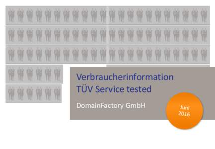 Verbraucherinformation TÜV Service tested DomainFactory GmbH Inhalt Allgemeine Hinweise zu Prüfzeichen und Tipps