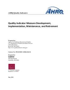 AHRQ Quality Indicators  Quality Indicator Measure Development, Implementation, Maintenance, and Retirement  Prepared for: