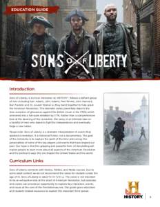 EDUCATION GUIDE  Introduction Sons of Liberty, a six-hour miniseries on HISTORY®, follows a defiant group of men including Sam Adams, John Adams, Paul Revere, John Hancock, THIS COPYRIGHT