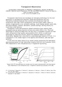 Transparent Electronics E. Fortunato, P. Barquinha, A. Pimentel, A. Gonçalves, L. Pereira, R. Martins CENIMAT, Materials Science Department, FCT-UNL and CEMOP-UNINOVA, Campus da Caparica, Caparica, Portugal e-m