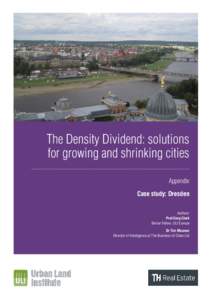 The Density Dividend: solutions for growing and shrinking cities Appendix Case study: Dresden Authors: Prof Greg Clark