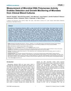 Measurement of Microbial DNA Polymerase Activity Enables Detection and Growth Monitoring of Microbes from Clinical Blood Cultures Daniel R. Zweitzig1*, Nichol M. Riccardello1, John Morrison2, Jason Rubino2, Jennifer Axel