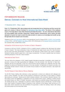 FOR IMMEDIATE RELEASE:  Denver, Colorado to Host International Data Week 17 December 2015 – Tokyo, Japan From 11–17 September 2016, data professionals and researchers from all disciplines and from across the globe wi
