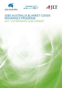 JOBS AUSTRALIA BLANKET COVER INSURANCE PROGRAM: 2015 – 2016 INSURANCE GUIDE SUMMARY  JOBS AUSTRALIA BLANKET COVER INSURANCE PROGRAM