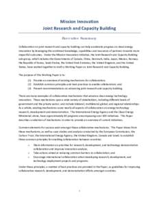 Mission Innovation Joint Research and Capacity Building Executive Summary Collaboration on joint research and capacity building can help accelerate progress on clean energy innovation by leveraging the combined knowledge