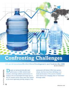 Confronting Challenges U.S. and International Bottled Water Developments and Statistics for 2008 By John G. Rodwan, Jr. Bottled Water