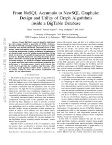From NoSQL Accumulo to NewSQL Graphulo: Design and Utility of Graph Algorithms inside a BigTable Database Dylan Hutchison† Jeremy Kepner‡§ Vijay Gadepally‡§ Bill Howe†  arXiv:1606.07085v2 [cs.DB] 11 Aug 2016