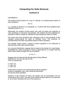 Computing for Data Sciences Lecture 5	
   Least Squares : The method of least squares is a way of “solving” an overdetermined system of linear equations Ax = b,