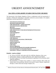 URGENT ANNOUNCEMENT 2016 CHINA SCHOLARSHIP AWARDS FOR MASTER’S DEGREES The Government of the People’s Republic of China in collaboration with the Government of Grenada is offering full scholarships to Grenadian natio