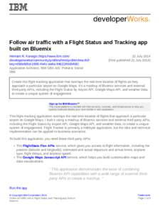 Follow air traffic with a Flight Status and Tracking app built on Bluemix Hemant R. Kanago (https://www.ibm.com/ developerworks/community/profiles/html/profileView.do? key=d3de68bd-2805-4e4c-ae8a[removed]Applicatio