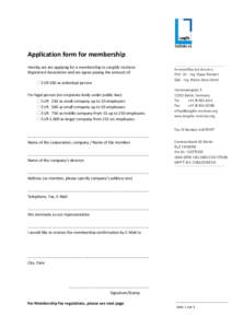 Application form for membership Hereby we are applying for a membership in Longlife Institute Registered Association and we agree paying the amount of: EUR 100 as individual person For legal person (no corporate body und