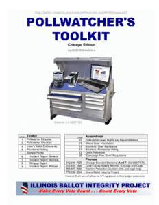 http://ballot-integrity.org/docs/pollwatcher-toolkit-Chicago.pdf  Chicago Edition April 2015 Elections  Version)