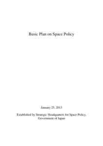 Basic Plan on Space Policy  January 25, 2013 Established by Strategic Headquarters for Space Policy, Government of Japan