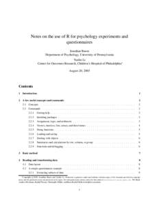Notes on the use of R for psychology experiments and questionnaires Jonathan Baron Department of Psychology, University of Pennsylvania Yuelin Li Center for Outcomes Research, Children’s Hospital of Philadelphia ∗