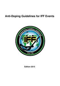 Anti-Doping Guidelines for IFF Events  Edition 2015 INTERNATIONAL FLOORBALL FEDERATION (IFF)
