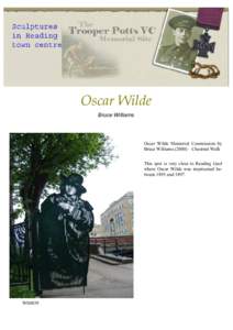 Oscar Wilde Bruce Williams Oscar Wilde Memorial Commission by Bruce Williams (2000) – Chestnut Walk This spot is very close to Reading Gaol