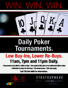 WIN. WIN. WIN.  Daily Poker Tournaments.  Low Buy-Ins, Lower Re-Buys.