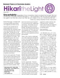 HikaritheLight May 2011 Uncertainty Regardless of how momentary, there is no doubt that we exist. We must  not let even a fraction of this time escapes us – the sacredness of life thus becomes apparent.