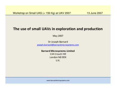 Workshop on Small UAS (< 150 Kg) at UAV[removed]June 2007 The use of small UAVs in exploration and production May 2007