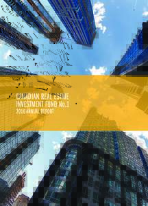 CANADIAN REAL ESTATE INVESTMENT FUND NoANNUAL REPORT The Canadian Real Estate Investment Fund No. 1 is one of Canada’s largest, open-ended real estate funds.