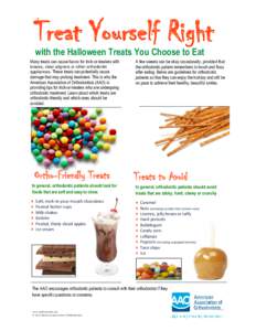 Treat Yourself Right with the Halloween Treats You Choose to Eat Many treats can cause havoc for trick-or-treaters with braces, clear aligners or other orthodontic appliances. These treats can potentially cause