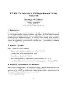 UW SPF: The University of Washington Semantic Parsing Framework Yoav Artzi and Luke Zettlemoyer Computer Science & Engineering University of Washington Seattle, WA 98195