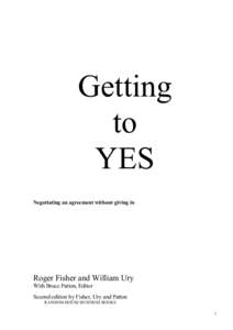 Getting to YES Negotiating an agreement without giving in  Roger Fisher and William Ury
