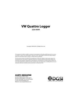 VW Quattro Logger[removed]Copyright ©2009 DGSI. All Rights Reserved.  This equipment should be installed, maintained, and operated by technically qualified personnel. Any errors