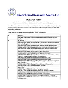 Joint Clinical Research Centre Ltd INVITATION TO BID. PRE-QUALIFICATION NOTICE No: JCRC[removed]FOR THE FINANCIAL YEAR[removed]Joint Clinical Research Centre wishes to make an invitation for proposal and/or bids for regis