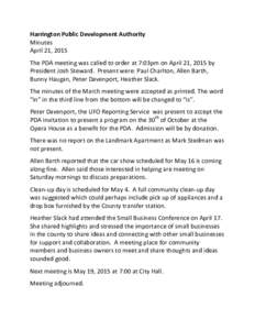 Harrington Public Development Authority Minutes April 21, 2015 The PDA meeting was called to order at 7:03pm on April 21, 2015 by President Josh Steward. Present were: Paul Charlton, Allen Barth, Bunny Haugan, Peter Dave