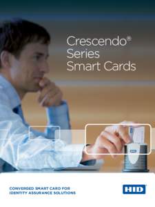 Crescendo® Series Smart Cards CONVERGED SMART CARD FOR IDENTITY ASSURANCE SOLUTIONS