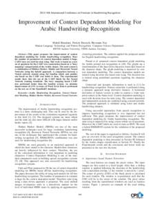 2014 14th International Conference on Frontiers in Handwriting Recognition  Improvement of Context Dependent Modeling For Arabic Handwriting Recognition Mahdi Hamdani, Patrick Doetsch, Hermann Ney Human Language Technolo