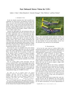 Fast Onboard Stereo Vision for UAVs Andrew J. Barry1 , Helen Oleynikova2 , Dominik Honegger2 , Marc Pollefeys2 , and Russ Tedrake1 I. I NTRODUCTION In the last decade researchers have built incredible new capabilities fo
