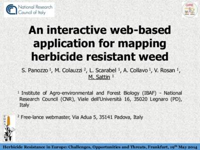 An interactive web-based application for mapping herbicide resistant weed S. Panozzo 1, M. Colauzzi 2, L. Scarabel 1, A. Collavo 1, V. Rosan 1, M. Sattin 1 1