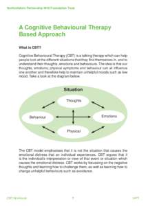 Hertfordshire Partnership NHS Foundation Trust  A Cognitive Behavioural Therapy Based Approach What is CBT? Cognitive Behavioural Therapy (CBT) is a talking therapy which can help