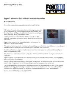 Wednesday, March 5, 2014  Sagan’s Influence Still Felt as Cosmos Relaunches By Jason Weinstein Online: http://www.wicz.com/news2005/viewarticle.asp?a=32126